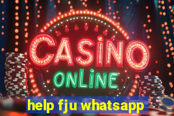 help fju whatsapp